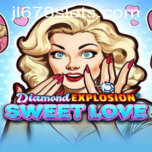 Exploring DiamondExplosionSweetLove: The Vibrant World Behind JL678 Slot