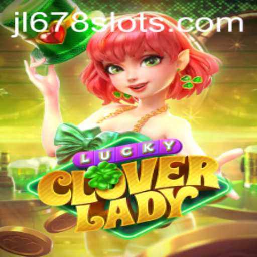 Exploring the Thrill of LuckyCloverLady in the JL678 Slot Universe