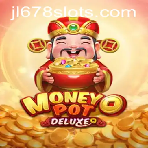 Discovering MoneyPotDELUXE: A Dive into the Exciting World of JL678 Slot